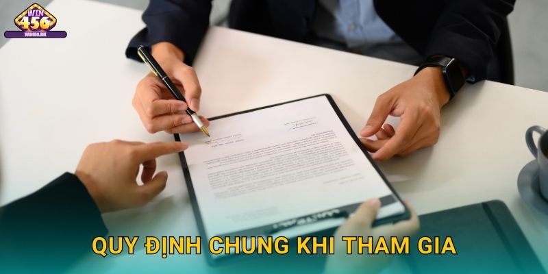 Quy Định Chung Khi Tham Gia
