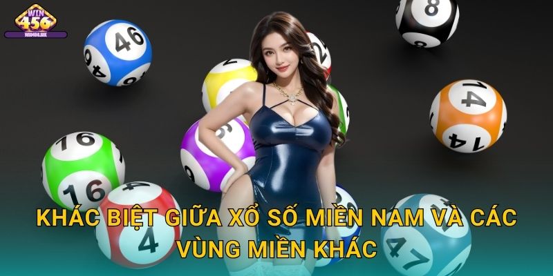 Xổ số miền Nam Đa Dạng – Trúng Thưởng Nhiều Đài Hàng Tuần Với Win456 2 Khác Biệt Giữa Xổ Số Miền Nam và Các Vùng Miền Khác