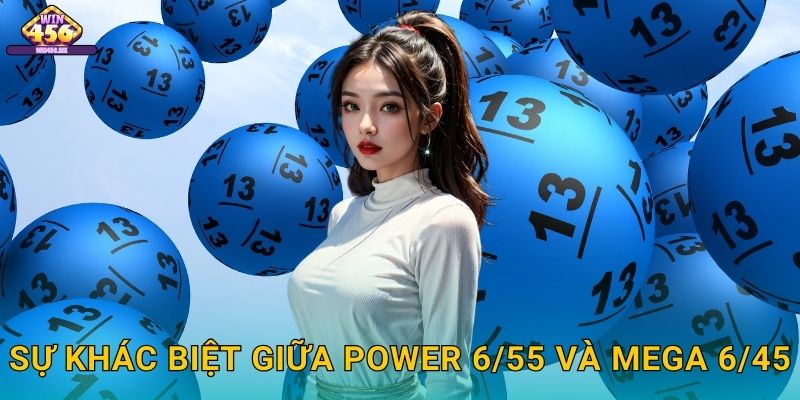 Sự Khác Biệt Giữa Power 6/55 và Mega 6/45