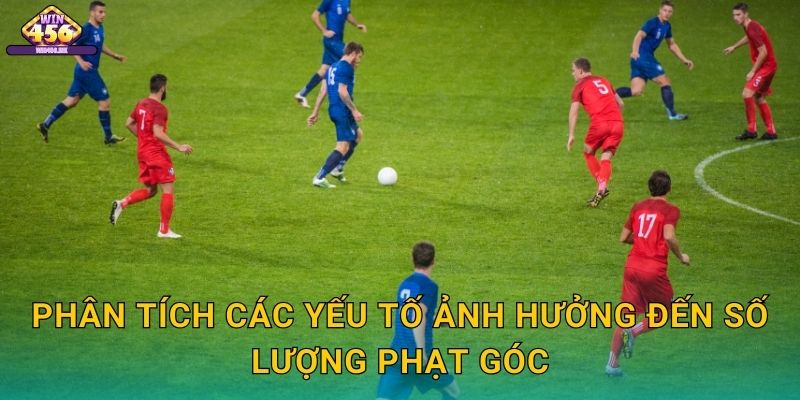 Phân Tích Các Yếu Tố Ảnh Hưởng Đến Số Lượng Phạt Góc
