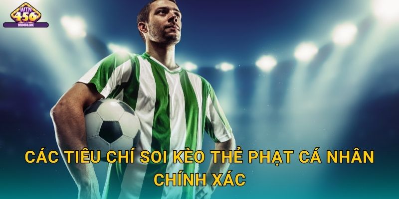 Các Tiêu Chí Soi Kèo Thẻ Phạt Cá Nhân Chính Xác