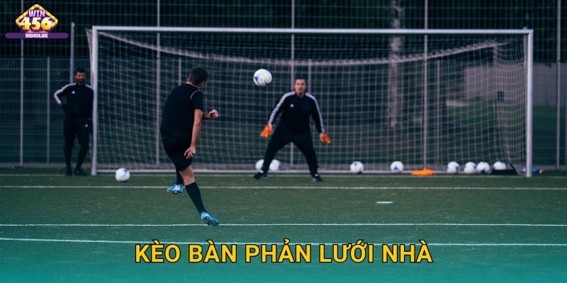 Kèo bàn phản lưới nhà: Nhận Định Khoảnh Khắc Bất Ngờ – Sự May Rủi Hấp Dẫn Tại Win456