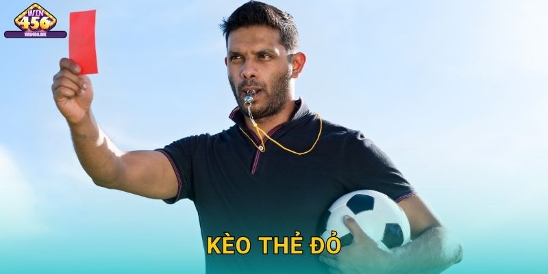 Kèo Thẻ Đỏ Win456 – Cơ Hội Thắng Lớn Mỗi Trận