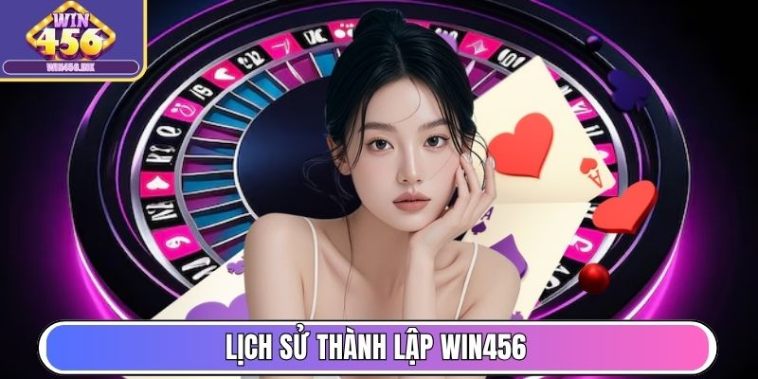Lịch sử thành lập Win456